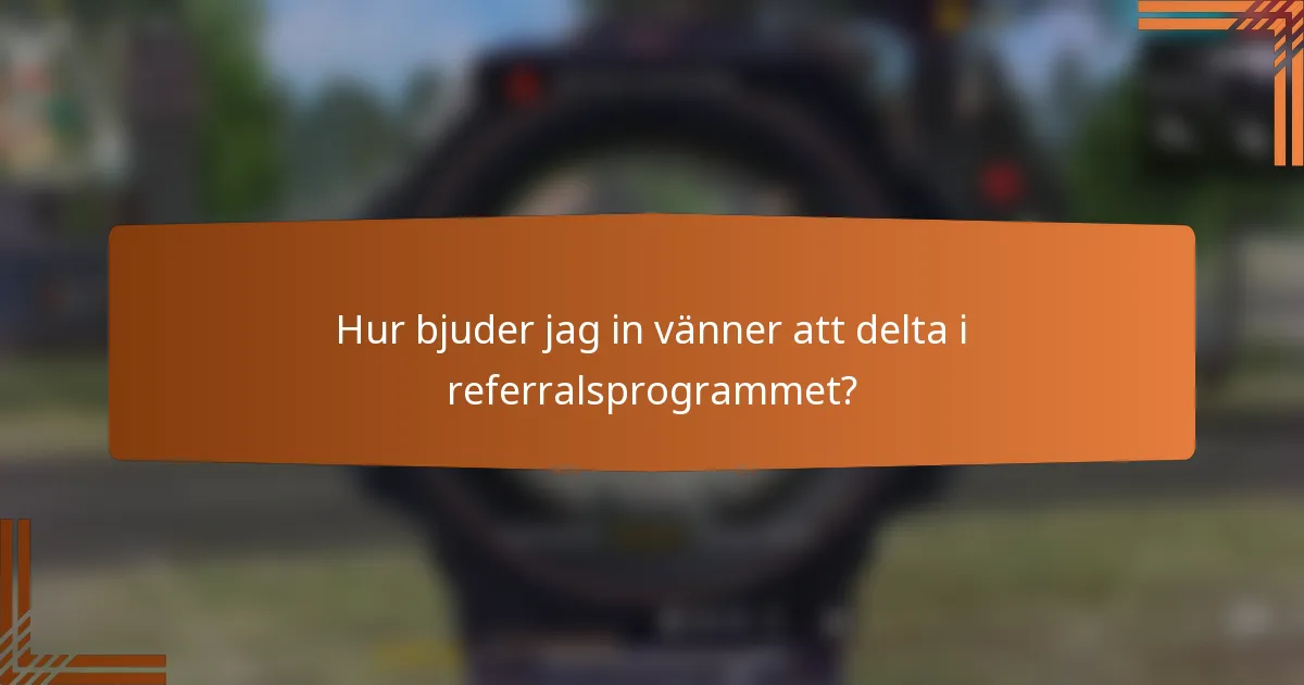 Hur bjuder jag in vänner att delta i referralsprogrammet?