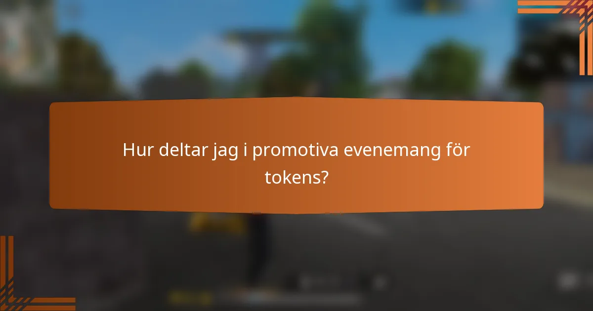 Hur deltar jag i promotiva evenemang för tokens?