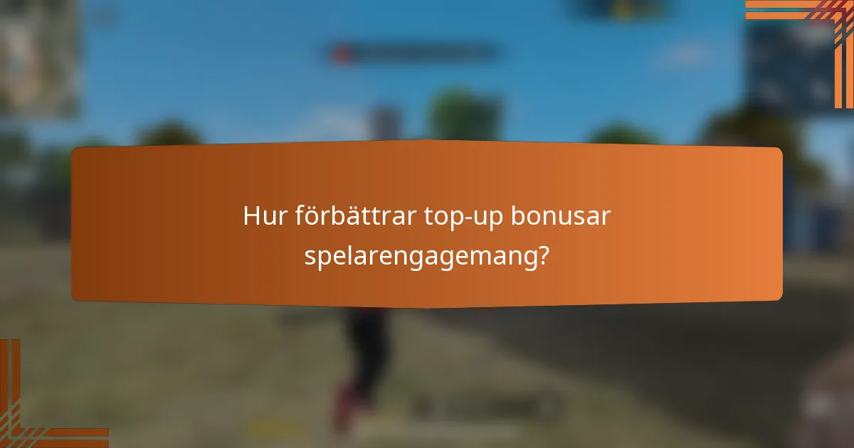 Hur förbättrar top-up bonusar spelarengagemang?