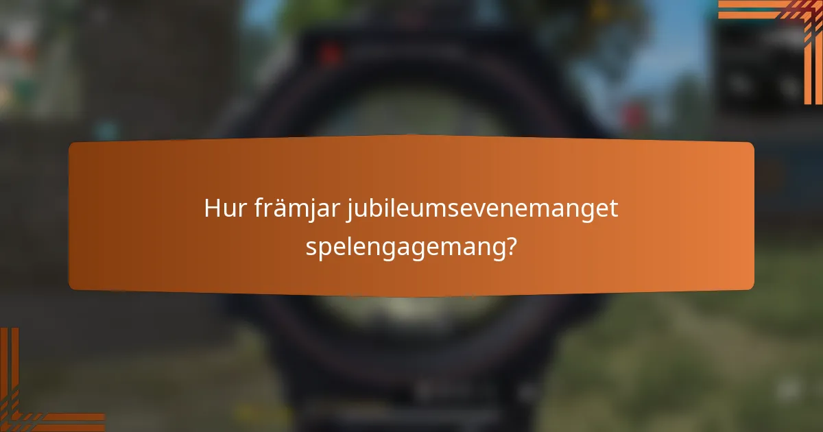 Hur främjar jubileumsevenemanget spelengagemang?