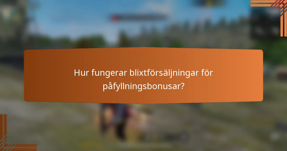 Hur fungerar blixtförsäljningar för påfyllningsbonusar?