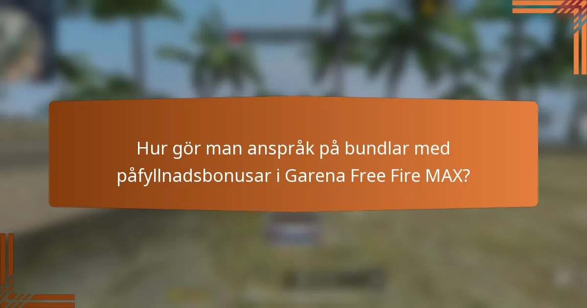 Hur gör man anspråk på bundlar med påfyllnadsbonusar i Garena Free Fire MAX?