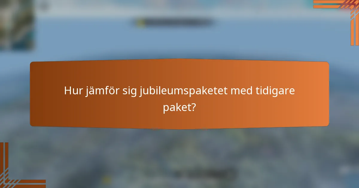 Hur jämför sig jubileumspaketet med tidigare paket?