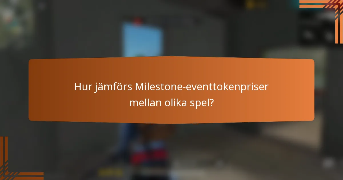 Hur jämförs Milestone-eventtokenpriser mellan olika spel?