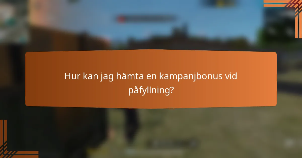 Hur kan jag hämta en kampanjbonus vid påfyllning?