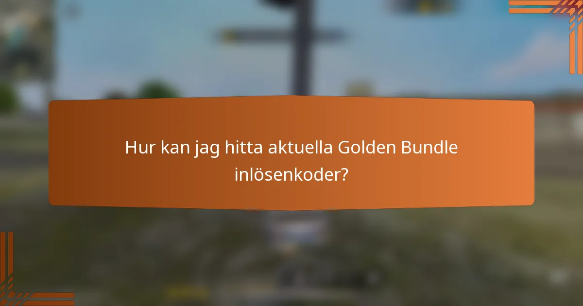 Hur kan jag hitta aktuella Golden Bundle inlösenkoder?