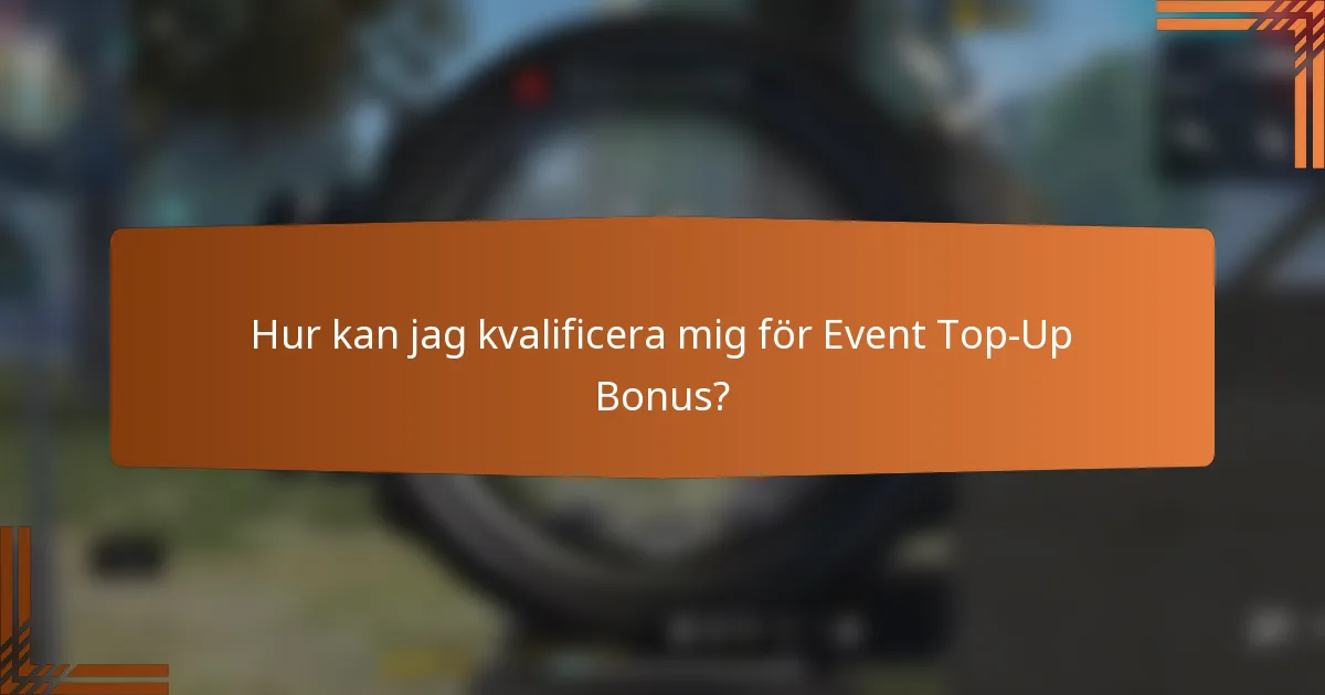 Hur kan jag kvalificera mig för Event Top-Up Bonus?