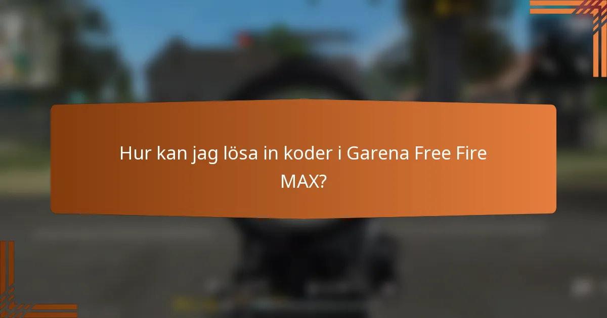 Hur kan jag lösa in koder i Garena Free Fire MAX?