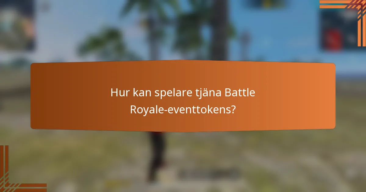 Hur kan spelare tjäna Battle Royale-eventtokens?