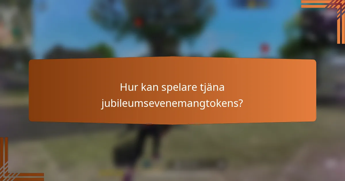 Hur kan spelare tjäna jubileumsevenemangtokens?