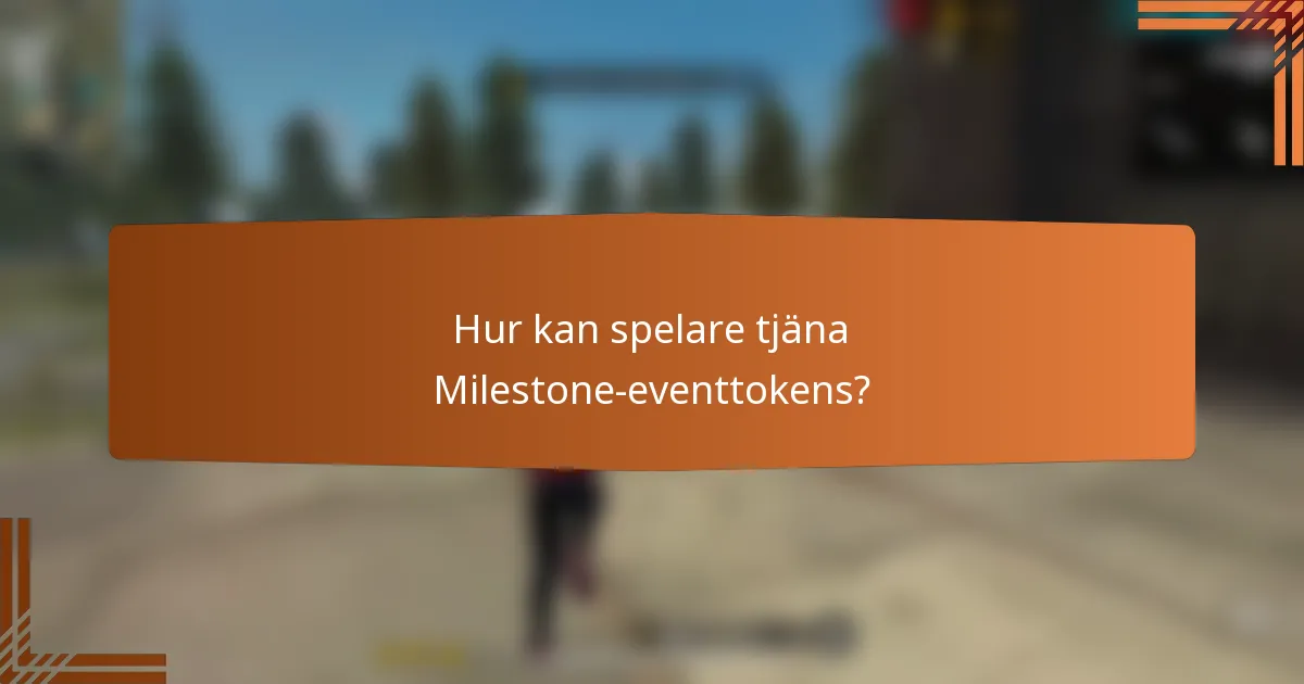 Hur kan spelare tjäna Milestone-eventtokens?