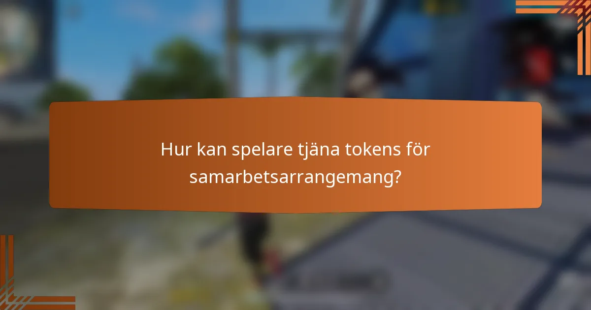 Hur kan spelare tjäna tokens för samarbetsarrangemang?
