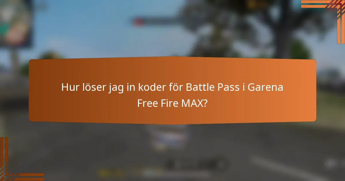 Hur löser jag in koder för Battle Pass i Garena Free Fire MAX?