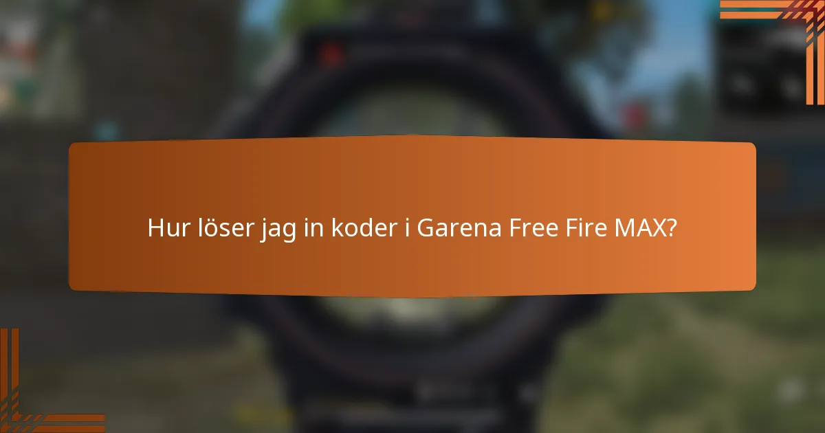 Hur löser jag in koder i Garena Free Fire MAX?