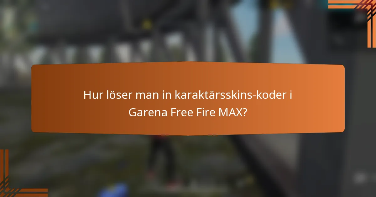 Hur löser man in karaktärsskins-koder i Garena Free Fire MAX?