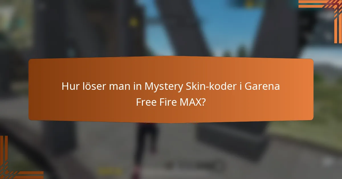 Hur löser man in Mystery Skin-koder i Garena Free Fire MAX?