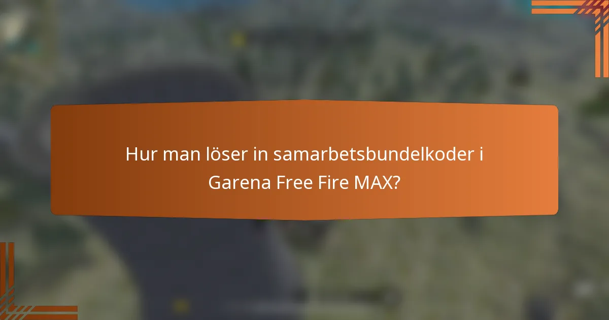 Hur man löser in samarbetsbundelkoder i Garena Free Fire MAX?