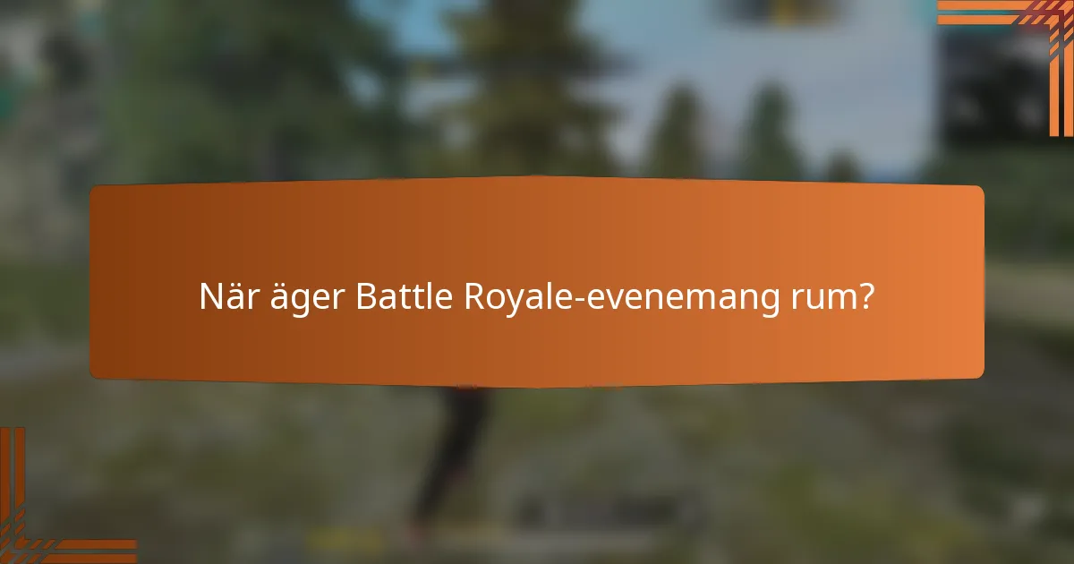 När äger Battle Royale-evenemang rum?
