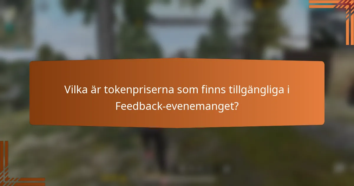 Vilka är tokenpriserna som finns tillgängliga i Feedback-evenemanget?