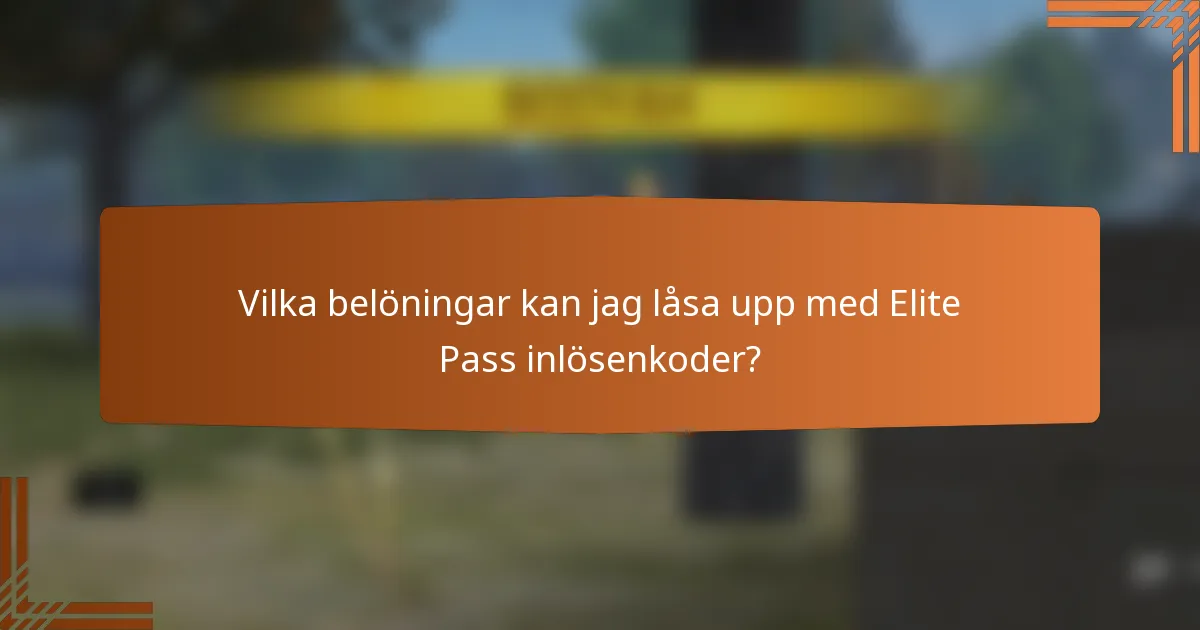 Vilka belöningar kan jag låsa upp med Elite Pass inlösenkoder?