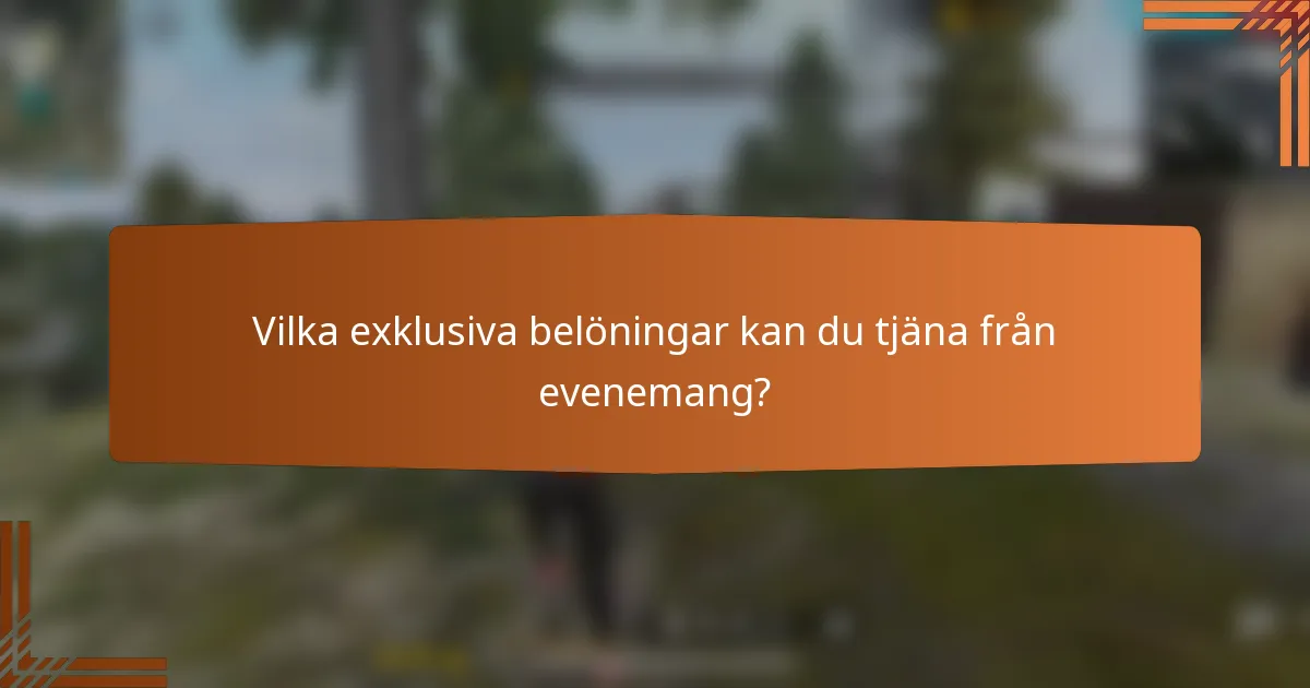 Vilka exklusiva belöningar kan du tjäna från evenemang?