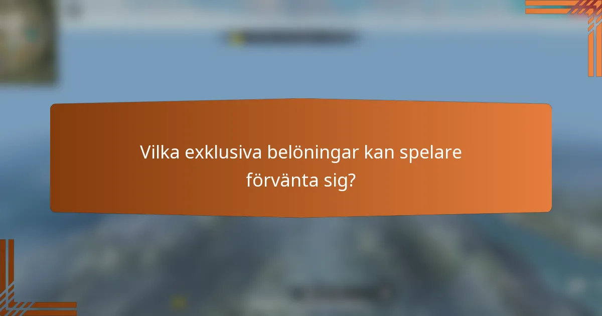 Vilka exklusiva belöningar kan spelare förvänta sig?