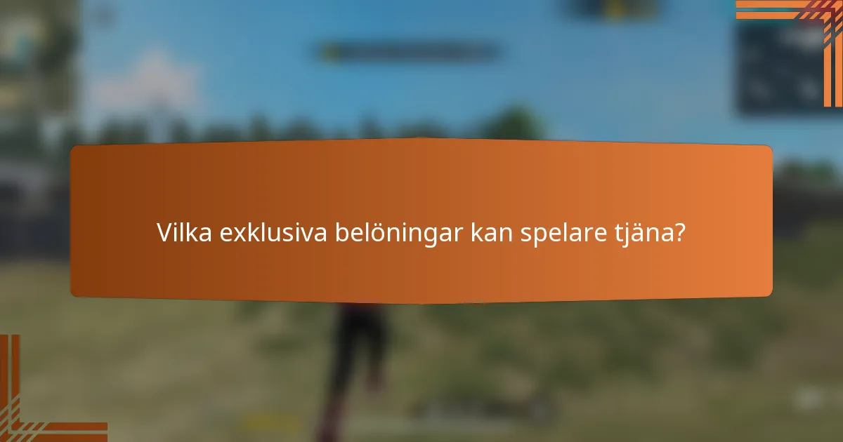 Vilka exklusiva belöningar kan spelare tjäna?