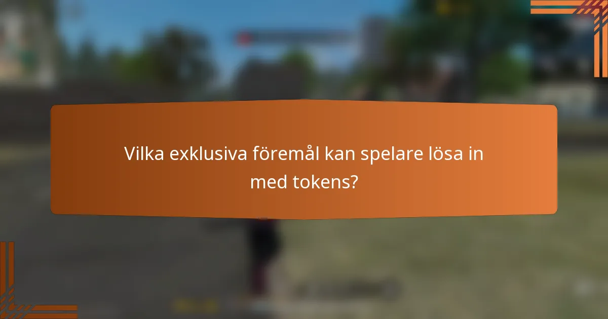 Vilka exklusiva föremål kan spelare lösa in med tokens?