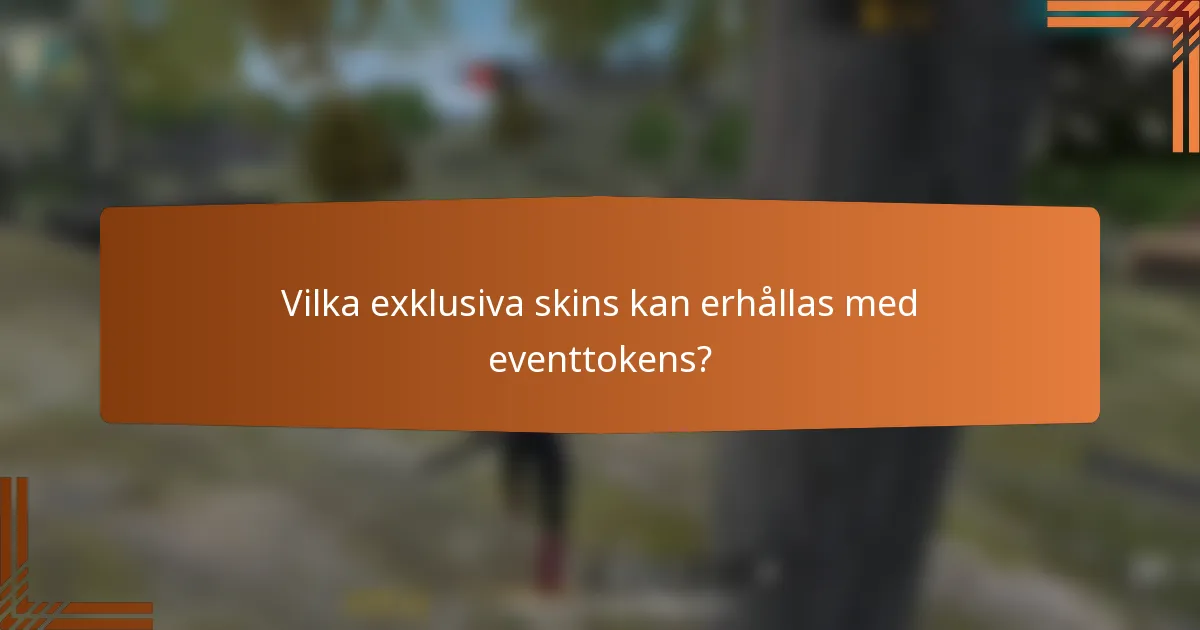 Vilka exklusiva skins kan erhållas med eventtokens?