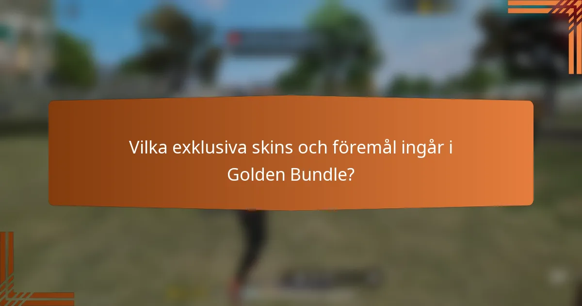 Vilka exklusiva skins och föremål ingår i Golden Bundle?