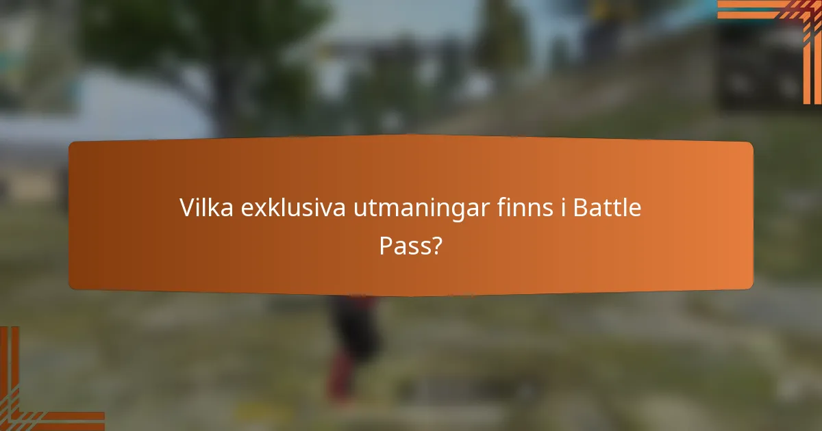 Vilka exklusiva utmaningar finns i Battle Pass?