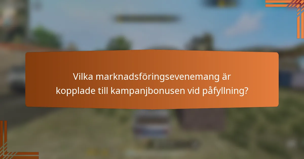 Vilka marknadsföringsevenemang är kopplade till kampanjbonusen vid påfyllning?