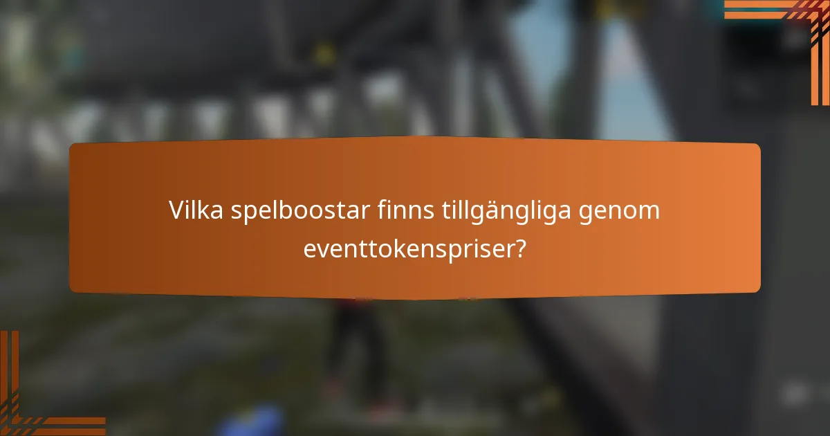 Vilka spelboostar finns tillgängliga genom eventtokenspriser?