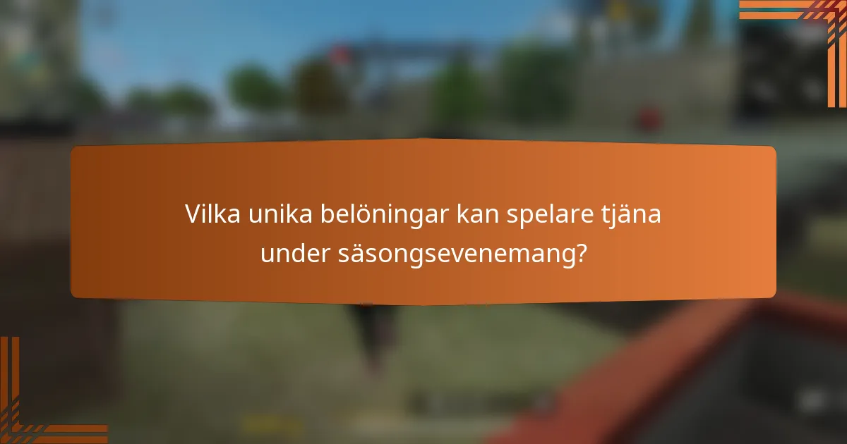 Vilka unika belöningar kan spelare tjäna under säsongsevenemang?