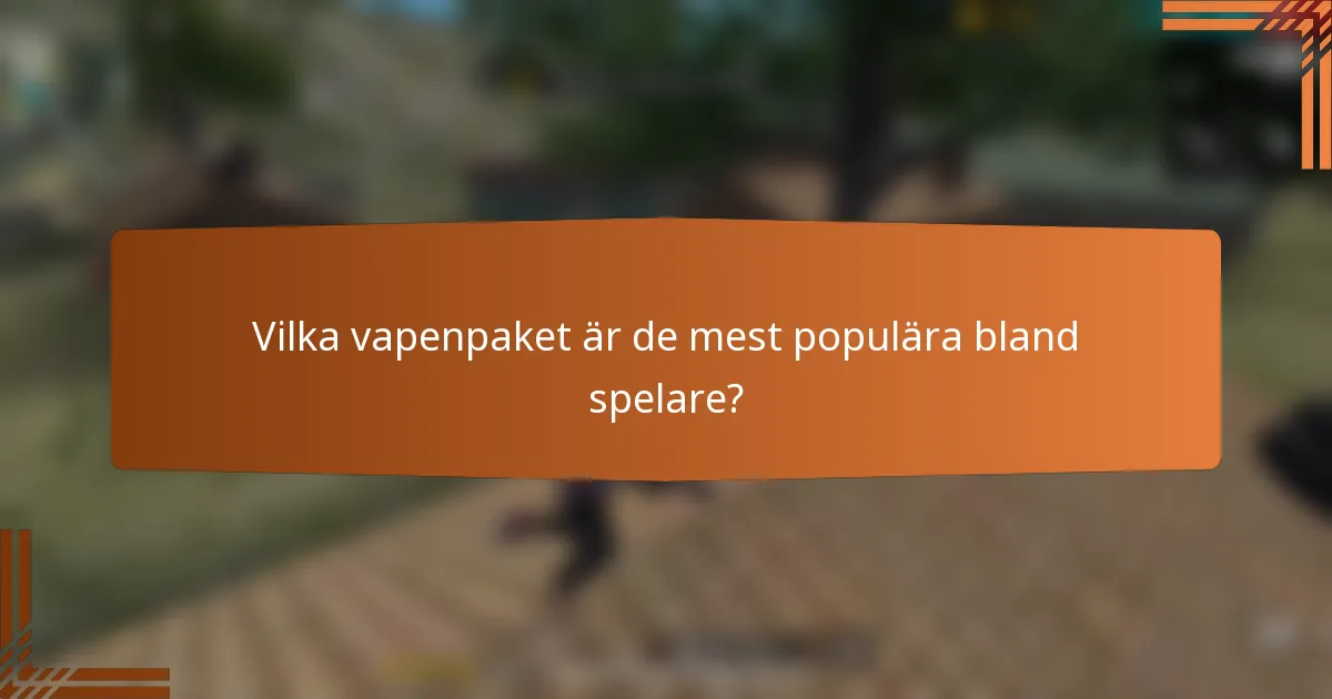 Vilka vapenpaket är de mest populära bland spelare?